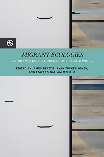 Imagen de archivo de Migrant Ecologies: Environmental Histories of the Pacific World (Perspectives on the Global Past) [Soft Cover ] a la venta por booksXpress