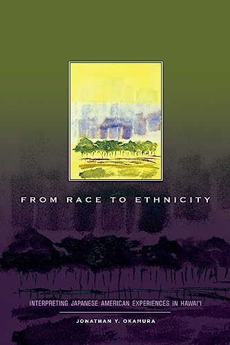 Stock image for From Race to Ethnicity : Interpreting Japanese American Experiences in Hawai?i for sale by GreatBookPrices