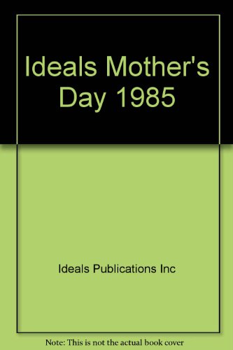 Stock image for Ideals Mother's Day, 1985 (Ideals Mother's Day) for sale by Wonder Book