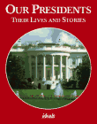 Stock image for Our Presidents: Their Lives and Stories for sale by Library House Internet Sales