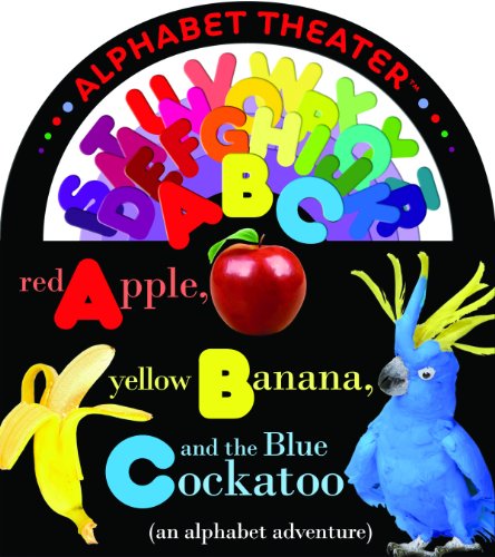 Stock image for Red Apple, Yellow Banana and the Blue Cockatoo (an alphabet adventure) (ConceptTheater Book series) for sale by SecondSale