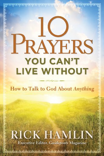 Stock image for 10 Prayers You Can't Live Without: How to Talk to God About Anything for sale by Your Online Bookstore