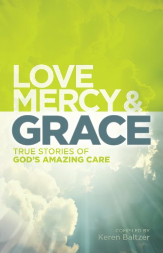 Stock image for Love, Mercy & Grace: True Stories of God's Amazing Care for sale by Half Price Books Inc.