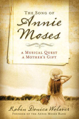 Stock image for The Song of Annie Moses: A Musical Quest, A Mother's Gift for sale by Books of the Smoky Mountains