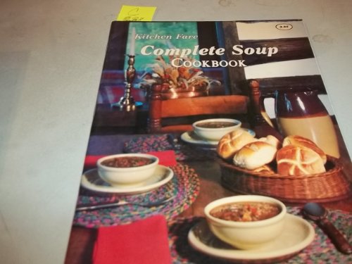 Beispielbild fr Complete Soup Cookbook by Kitchen Fare zum Verkauf von Wonder Book