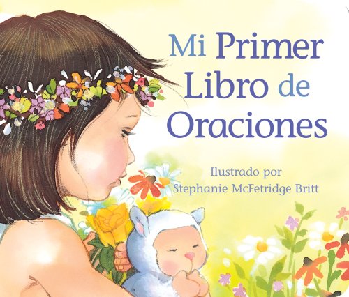 Beispielbild fr Mi Primer Libro De Oraciones (English and Spanish Edition) zum Verkauf von SecondSale