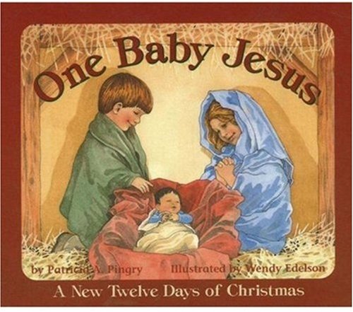 One Baby Jesus: A New Twelve Days of Christmas (9780824941383) by Pingry, Patricia A.