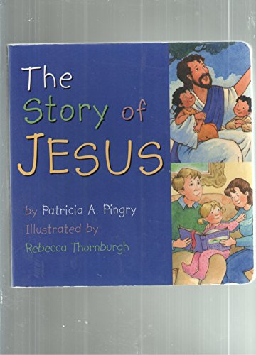 Imagen de archivo de STORY OF JESUS, THE, Heavy Board Book a la venta por Better World Books