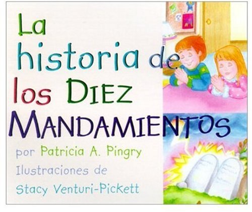 LA Historia De Los Diez Mandamientos/the Story of the Ten Commandments (Spanish Edition) (9780824941918) by Pingry, Patricia A.