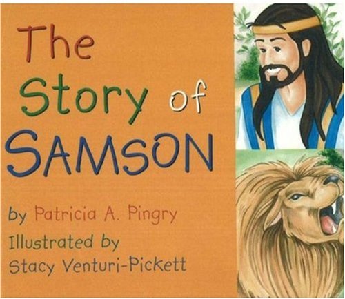 Stock image for Story of Samson: By Patricia A. Pingry ; Illustrated by Stacy Venturi-Pickett for sale by SecondSale
