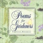 Beispielbild fr Poems for Gardeners: A Joyful Bouquet zum Verkauf von Wonder Book