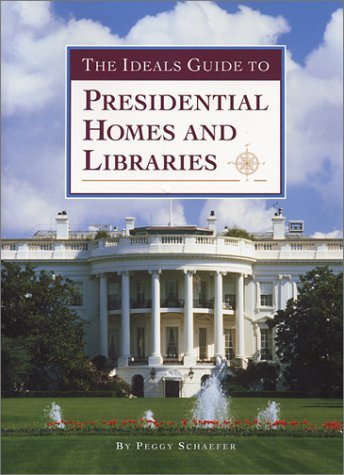 Imagen de archivo de The Ideals Guide to Presidential Homes and Libraries a la venta por Better World Books