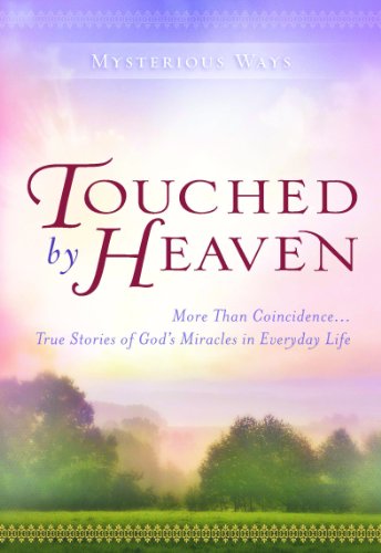 Beispielbild fr Touched by Heaven: More Than Coincidence. True Stories of God's Miracles in Everyday Life (Mysterious Ways) zum Verkauf von SecondSale