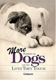 Stock image for More Stories Of Dogs and the Lives They Touch for sale by Wonder Book