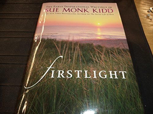 Imagen de archivo de Firstlight: The Early Inspirational Writings of Sue Monk Kidd a la venta por AwesomeBooks