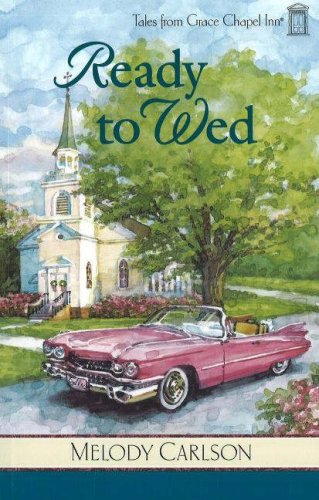 Stock image for Ready to Wed (Tales from Grace Chapel Inn, Book 4) for sale by Jenson Books Inc