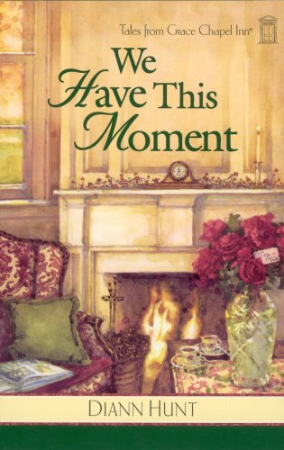 Beispielbild fr We Have This Moment (Tales from Grace Chapel Inn, Book 6) zum Verkauf von Wonder Book