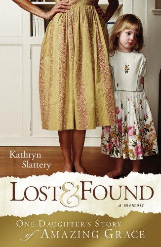 Imagen de archivo de Lost & Found: One Daughter's Story of Amazing Grace a la venta por Gulf Coast Books