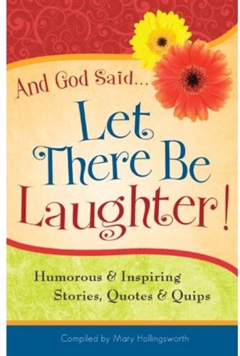 Beispielbild fr And God Said Let There Be Laughter!: Humorous & Inspiring Stories, Quotes & Quips zum Verkauf von Jenson Books Inc