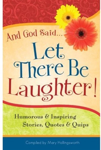 Stock image for And God Said Let There Be Laughter!: Humorous & Inspiring Stories, Quotes & Quips for sale by Jenson Books Inc