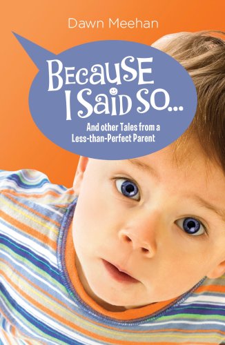 Beispielbild fr Because I Said So : [and Other Tales from a Less-Than-Perfect Parent] zum Verkauf von Better World Books