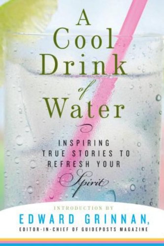 Beispielbild fr A Cool Drink of Water: Inspiring True Stories to Refresh Your Spirit zum Verkauf von ThriftBooks-Atlanta