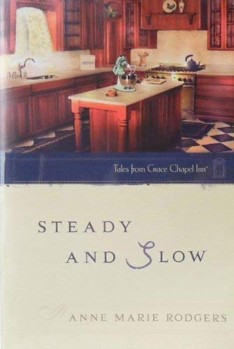 Stock image for Steady and Slow (The Tales from Grace Chapel Inn Series #45) for sale by Gulf Coast Books