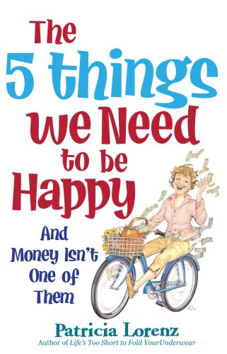 Stock image for The 5 Things We Need to Be Happy for sale by Half Price Books Inc.