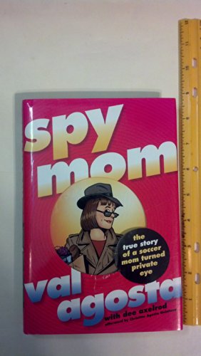 Beispielbild fr Spymom: The True Story of a Soccer Mom Turned Private Eye zum Verkauf von Wonder Book