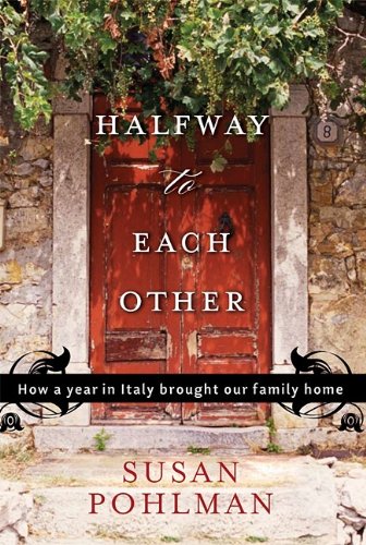 Beispielbild fr Halfway to Each Other: How a Year in Italy Brought Our Family Home zum Verkauf von Wonder Book