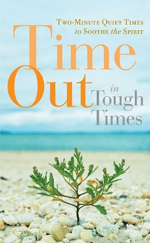 Imagen de archivo de TIME OUT IN TOUGH TIMES: Two-Minute Quiet Times to Soothe the Spirit a la venta por AwesomeBooks