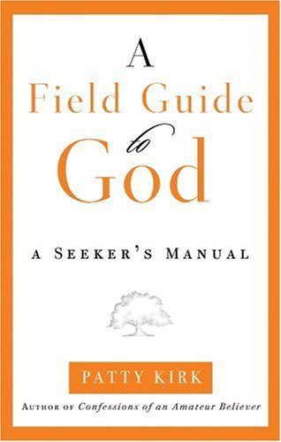 Beispielbild fr A Field Guide to God: A Seeker's Manual zum Verkauf von Wonder Book