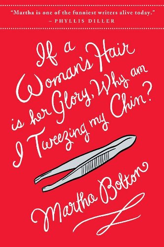 Beispielbild fr If a Woman's Hair Is Her Glory, Why Am I Tweezing My Chin? zum Verkauf von Better World Books