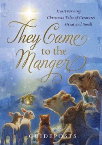 Immagine dell'editore per They Came to the Manger: Hearwarming Christmas Tales of Creatures Great and Small venduto da ThriftBooks-Dallas