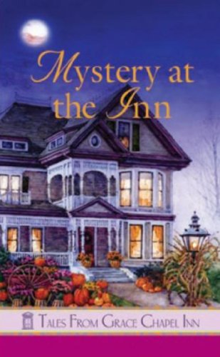 Beispielbild fr Mystery at the Inn (Tales from Grace Chapel Inn) zum Verkauf von Wonder Book