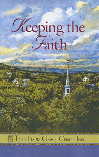 Stock image for Keeping the Faith (Tales from Grace Chapel Inn) for sale by Your Online Bookstore