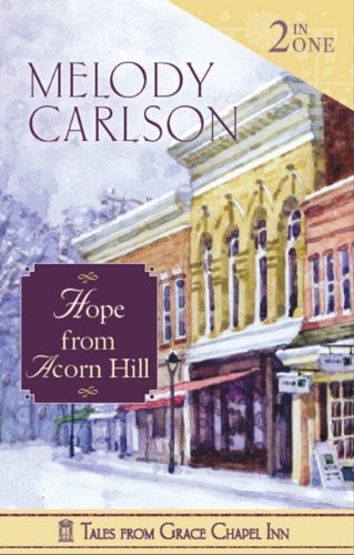 Hope from Acorn Hill: Tales from Grace Chapel Inn, 2 in One