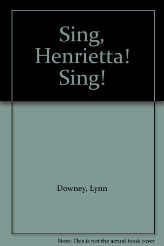 Sing, Henrietta! Sing (9780824954284) by Downey, Lynn