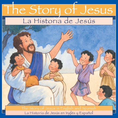 Stock image for The Story of Jesus: La Historia de Jesus for sale by Gulf Coast Books