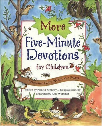 More Five Minute Devotions for Children: Celebrating God's World As A Family (9780824955021) by Kennedy, Pamela; Kennedy, Douglas