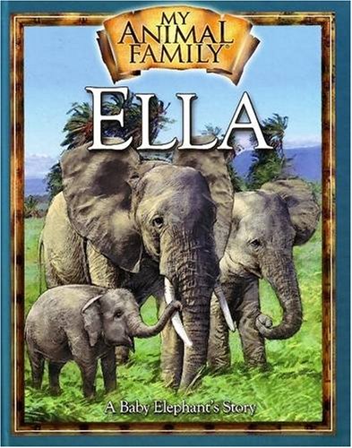 Beispielbild fr Ella: A Baby Elephants Story (My Animal Family) zum Verkauf von Off The Shelf