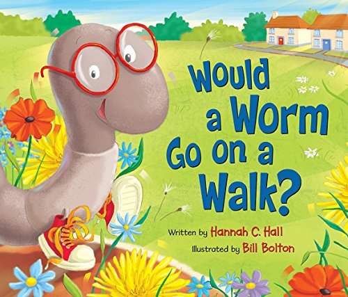 Stock image for Would a Worm Go on a Walk? for sale by ThriftBooks-Atlanta