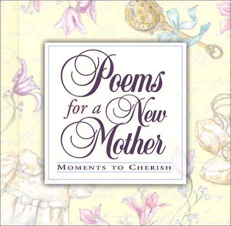 Stock image for Poems for a New Mother: Moments to Cherish for sale by SecondSale