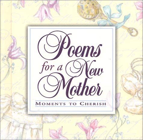 Stock image for Poems for a New Mother: Moments to Cherish for sale by Ebooksweb