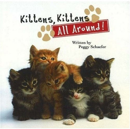 Imagen de archivo de Kittens, Kittens All Around a la venta por Better World Books