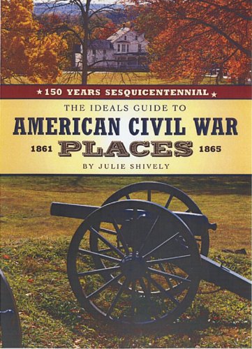 The Ideals Guide to American Civil War Places - Shively, Julie