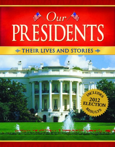 Stock image for Our Presidents : Their Lives and Stories for sale by Better World Books
