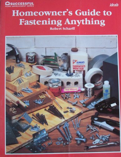 9780824961206: Homeowner's guide to fastening anything (Successful home improvement series)
