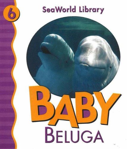 Baby Beluga San Diego Zoo (SeaWorld Library) (9780824966430) by Pingry, Patricia A.