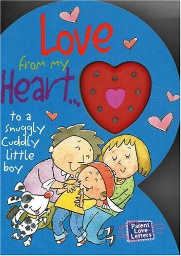 Beispielbild fr Love from My Heart to a Snuggly Cuddly Little Boy (Parent Love Letters) zum Verkauf von SecondSale